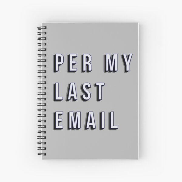 Per My Last Email Novelty Gifts Spiral Notebook