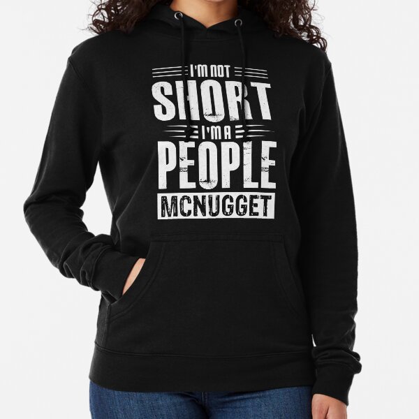 I'm Not Short I'm A People McNugget Lightweight Hoodie