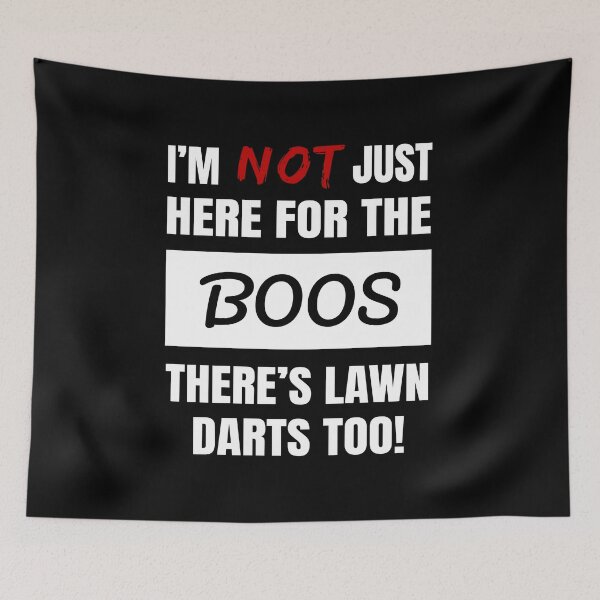 Item preview, I'M NOT JUST HERE FOR THE BOOS THERE'S LAWN DARTS TOO BOOS DESIGNED SHIRTS AND APPAREL designed and sold by GabiBlaze.