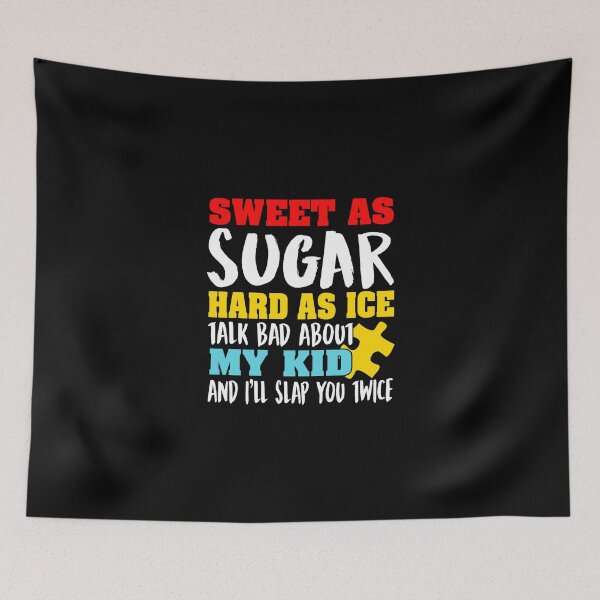 Item preview, Sweet As Sugar Hard As Ice Talk Bad About My Kid And I'll Slap You Twice designed and sold by Superhero Gear.