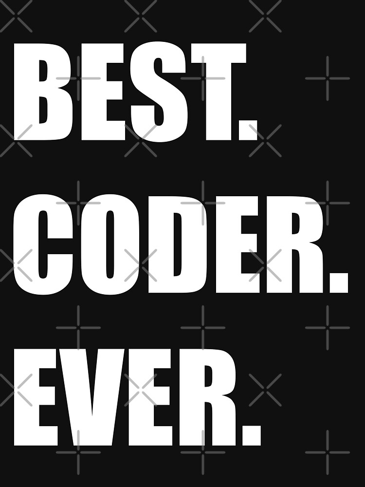 BEST. CODER. EVER. Programmer Humor by ramiro
