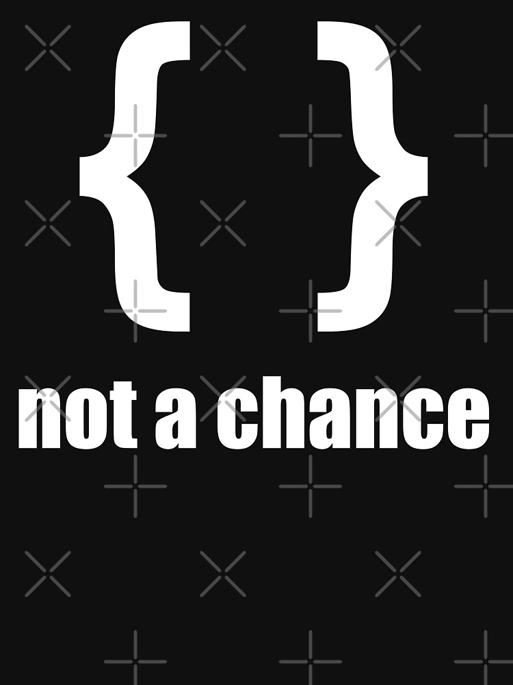 Braces not a chance - Humorous Design for Python Programmers White Font by ramiro