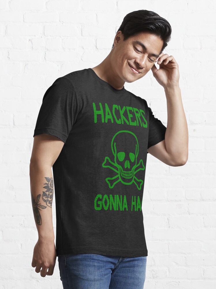 "Hackers Gonna Hack Parody Design for Computer Hackers" Tshirt for