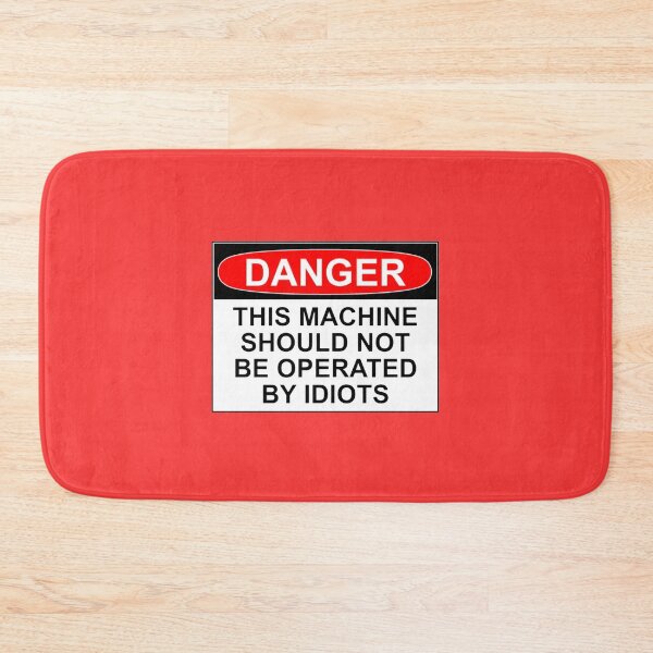 Item preview, DANGER: THIS MACHINE SHOULD NOT BE OPERATED BY IDIOTS designed and sold by Bundjum.