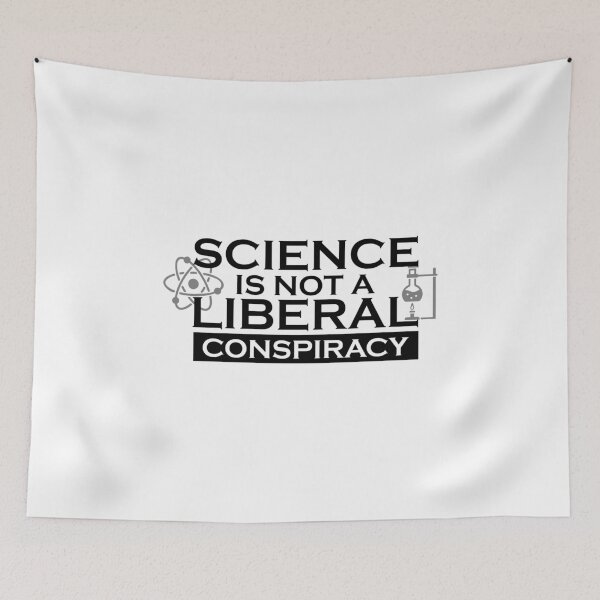 Item preview, SCIENCE IS NOT A LIBERAL CONSPIRACY funny Anti Trump 2020 designed and sold by hadleydesigns.