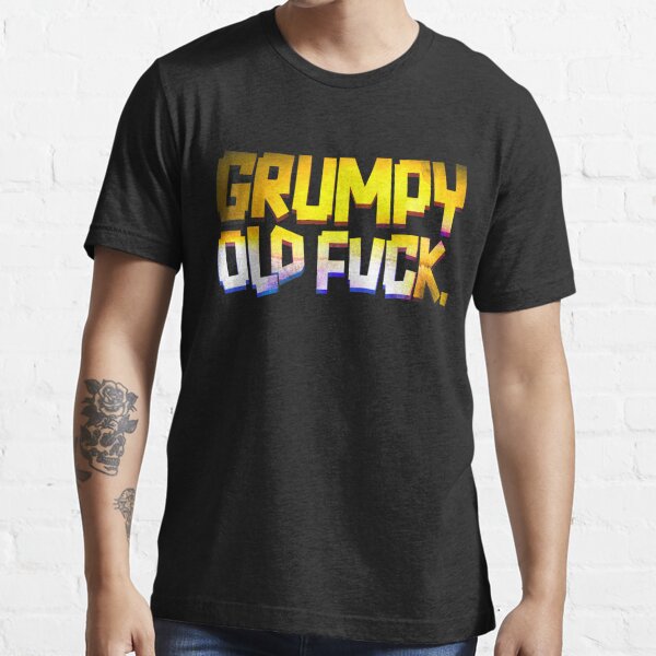 Grumpy Old Fuck Essential T-Shirt