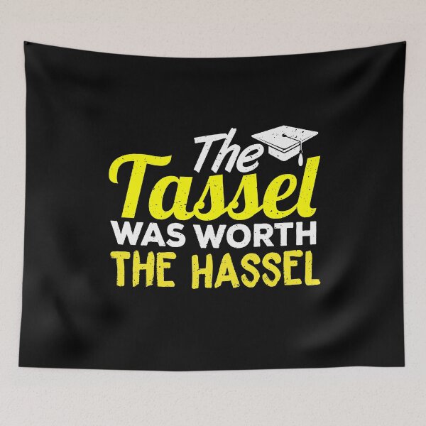Item preview, The Tassel Was Worth the Hassel designed and sold by EdifyEra.