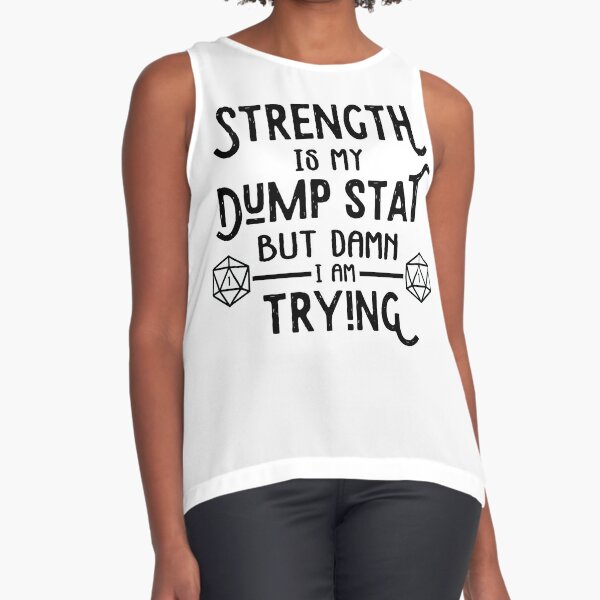 Strength is My Dump Stat Sleeveless Top