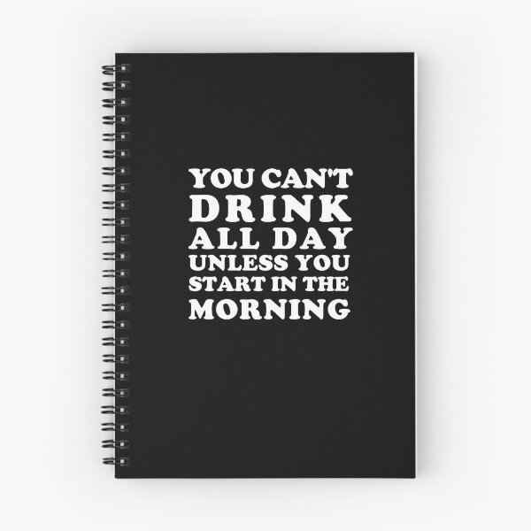Item preview, You Can't Drink All Day Unless You Start In The Morning designed and sold by Yipptee Shirts.