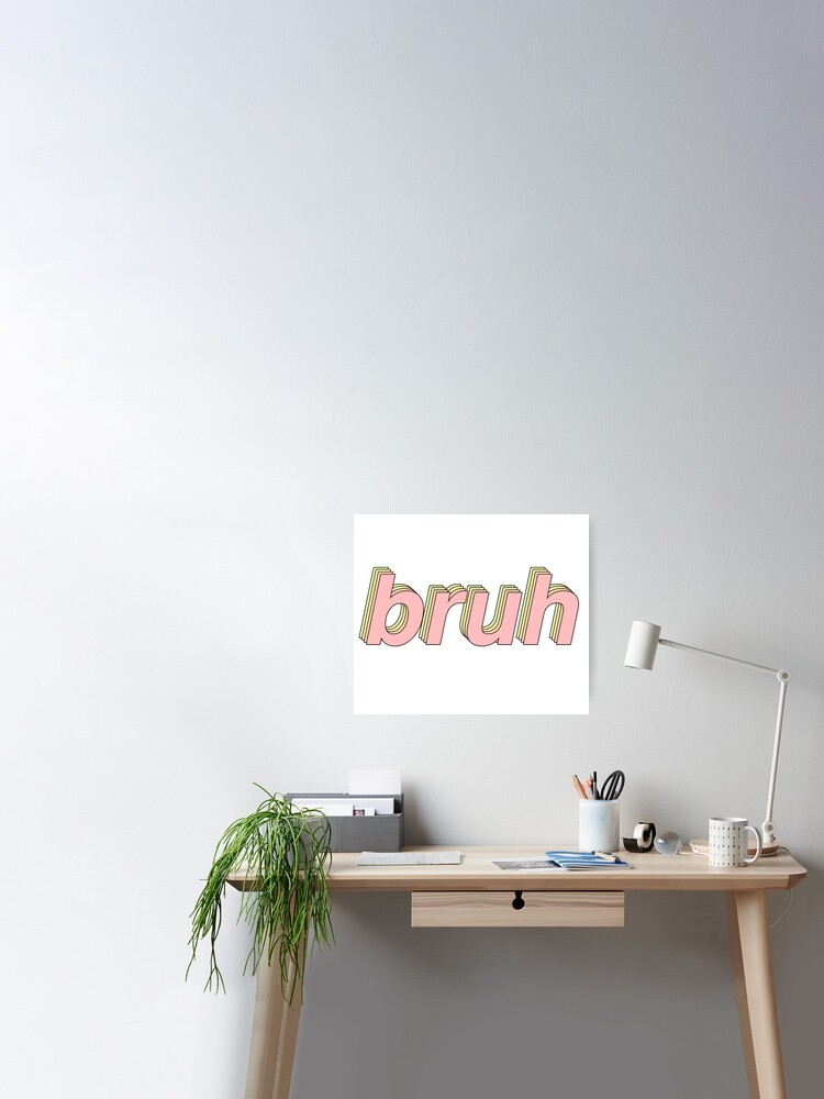 Bruh Funny Aesthetic Meme Gift Poster By Smoothnoob Redbubble - asthetic trendy roblox outfits 2020