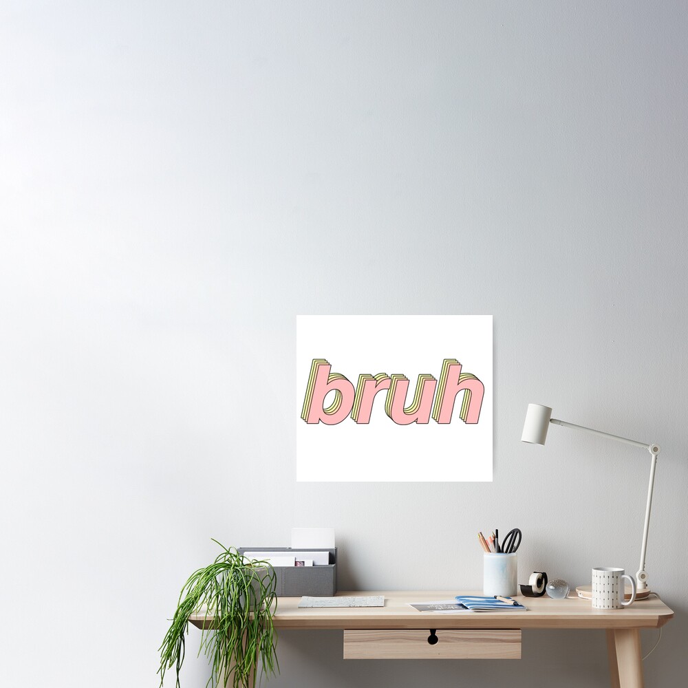 Bruh Funny Aesthetic Meme Gift Poster By Smoothnoob Redbubble - bruh roblox meme