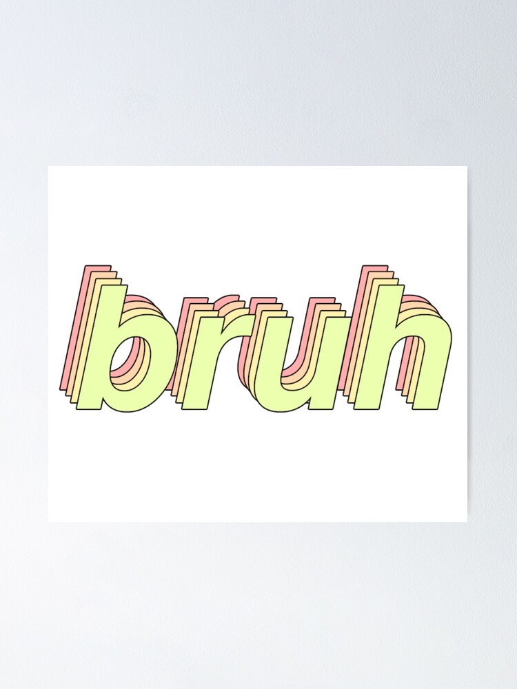 Bruh Shirt Funny Aesthetic Meme Gift Poster By Smoothnoob Redbubble