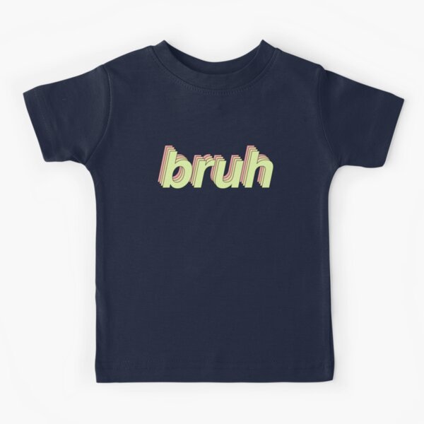 Bruh Shirt Funny Aesthetic Meme Gift Kids T Shirt By Smoothnoob Redbubble - aesthetic funny t shirt roblox