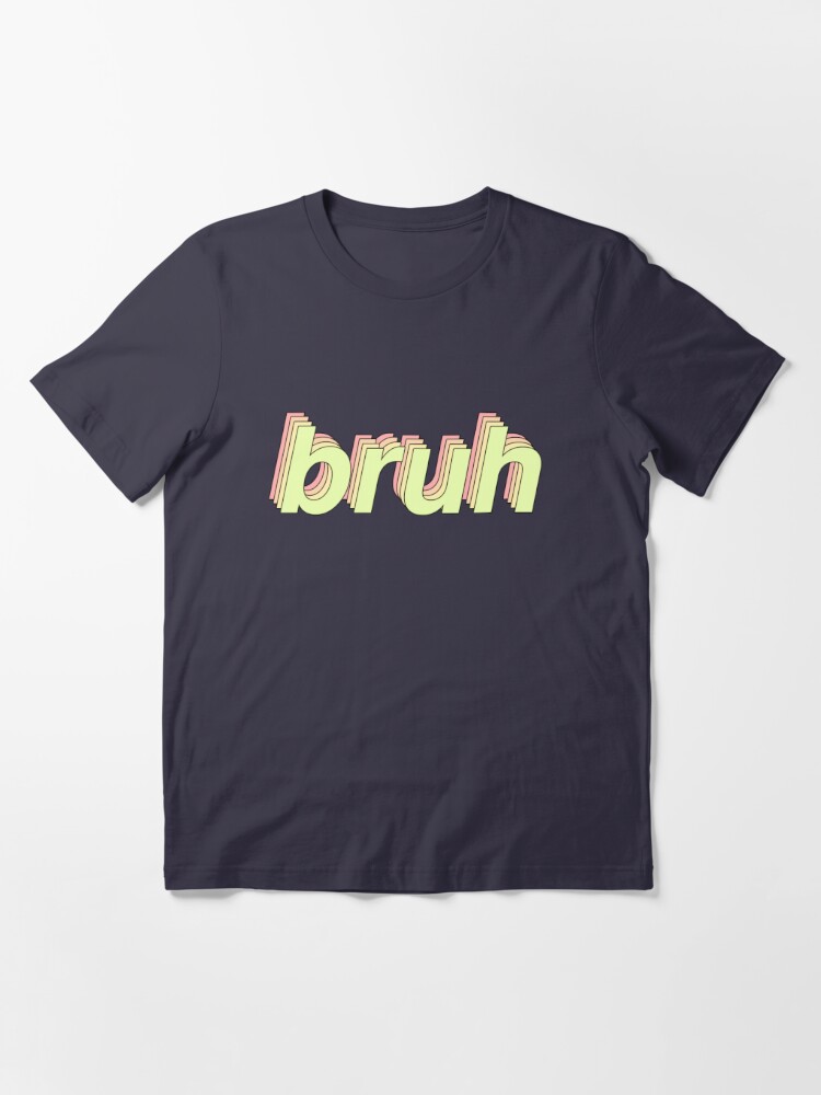 Bruh Shirt Funny Aesthetic Meme Gift T Shirt By Smoothnoob Redbubble - bruh shirt roblox