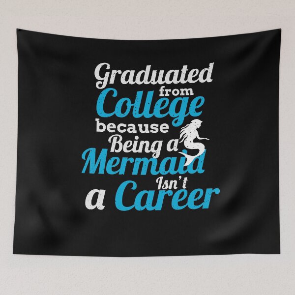 Item preview, Graduated From College, Because Being a Mermaid Isn't a Career designed and sold by EdifyEra.