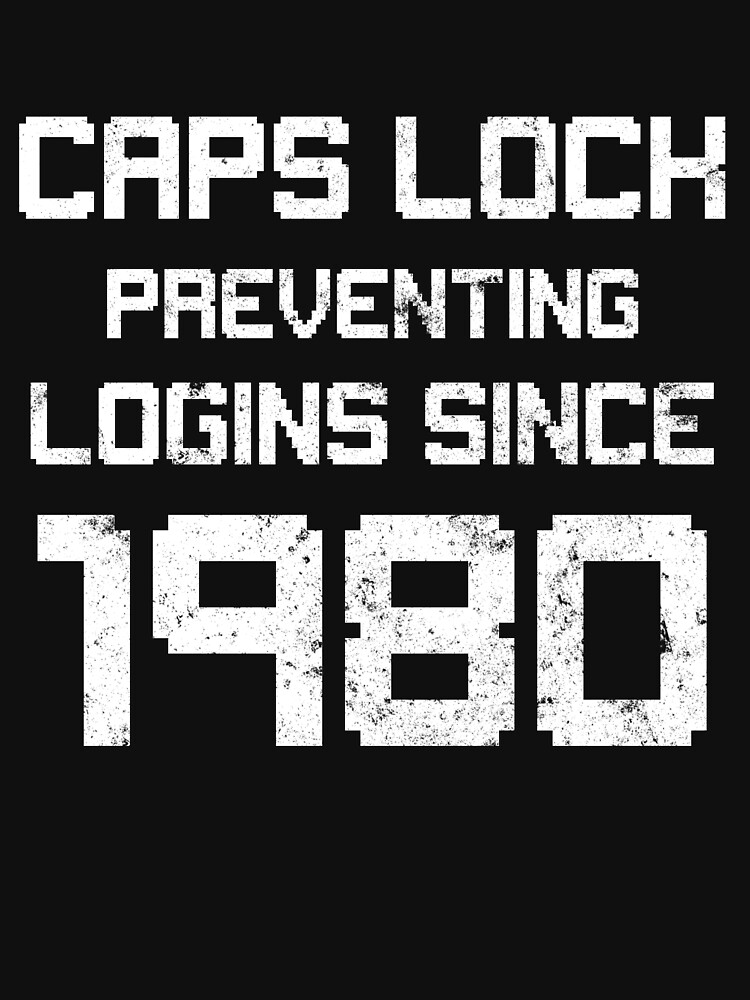 "Caps Lock Preventing Login Since 1980 Computer Jokes TShirt" Tshirt
