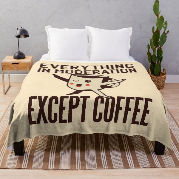 Item preview, Everything In Moderation Except Coffee designed and sold by Blacklasch.