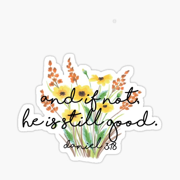 And If Not, He is Still Good Sticker Faith Stickers Christian Stickers  Water Bottle Sticker Boho Stickers Bible Verse Stickers 