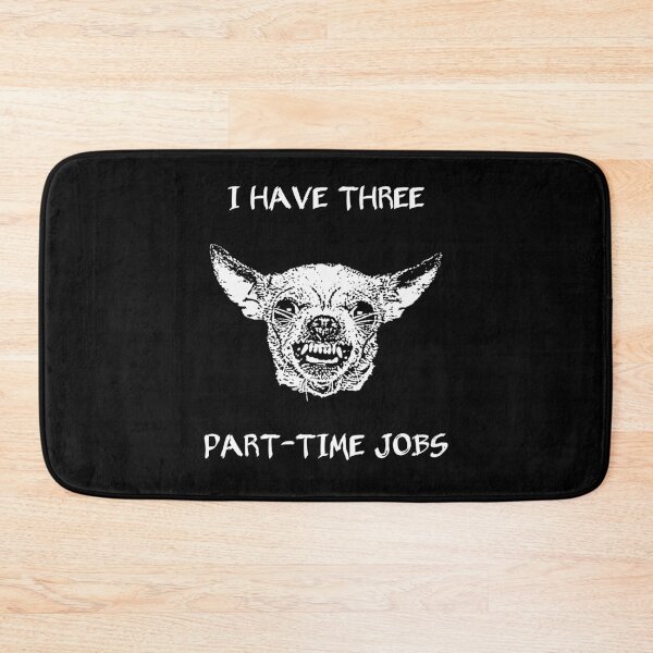 Item preview, I have three part-time jobs designed and sold by Child of the Corn Designs.