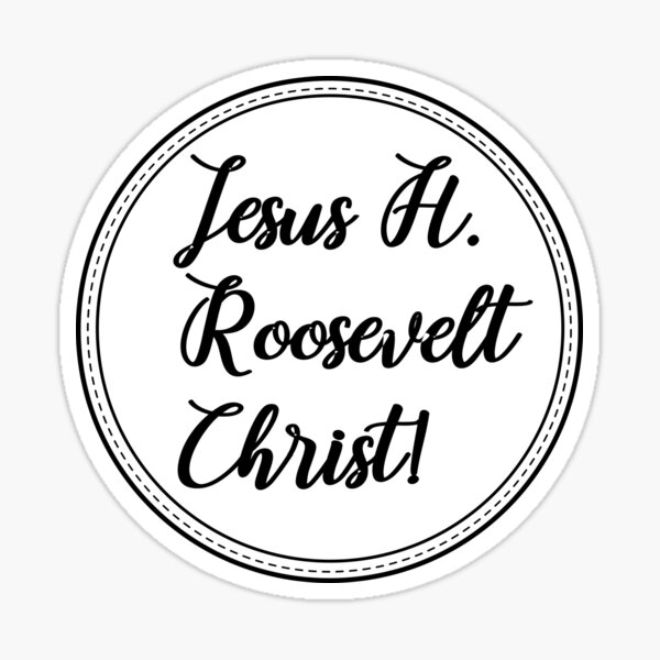 jesus-h-roosevelt-christ-sticker-by-kmgeiger-design-redbubble