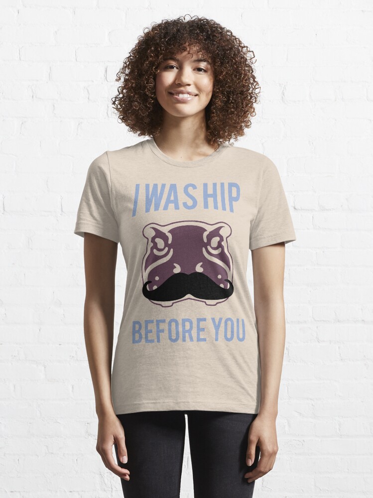 Alternate view of I was hip before you - Hipster Hippo with Moustache Essential T-Shirt