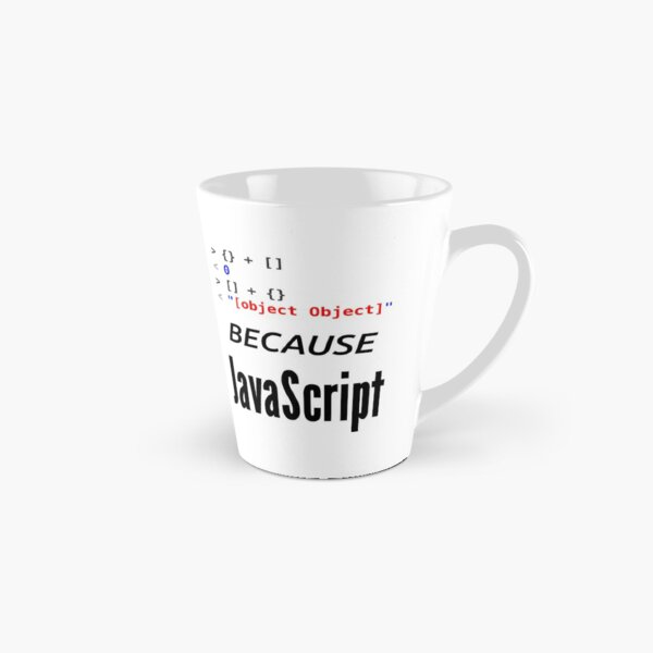 wat BECAUSE JavaScript - Funny Design for Web Developers Tall Mug