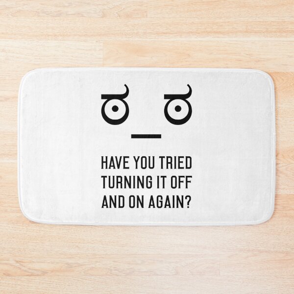 Item preview, Look of Disapproval + HAVE YOU TRIED TURNING IT OFF AND ON AGAIN? designed and sold by ramiro.