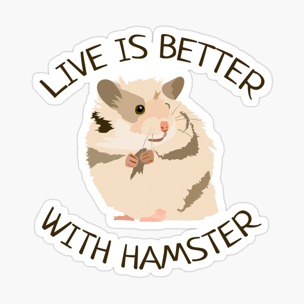 Live Is Better With Hamster