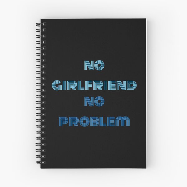 Item preview, no girlfriend no problem saying designed and sold by OJOEF89.