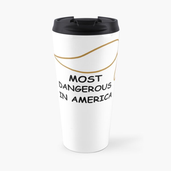 MOST DANGEROUS IN AMERICA Travel Mug