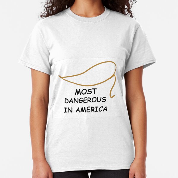 MOST DANGEROUS IN AMERICA Classic T-Shirt