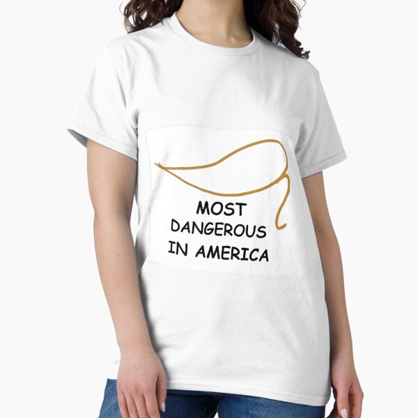 MOST DANGEROUS IN AMERICA Classic T-Shirt