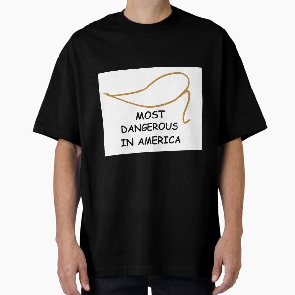 MOST DANGEROUS IN AMERICA Oversized T-Shirt