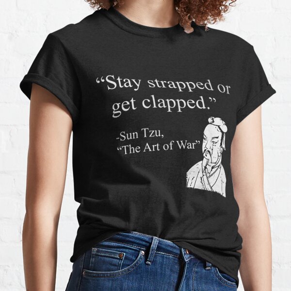 stay strapped or get clapped t shirt Classic T-Shirt