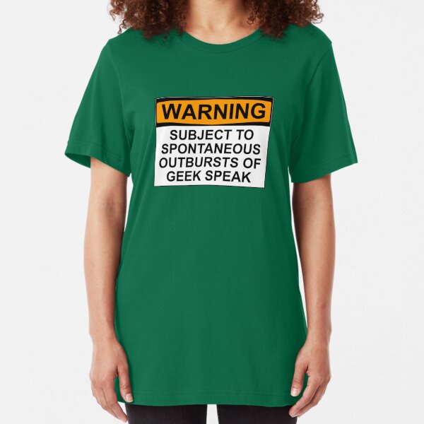 WARNING: SUBJECT TO SPONTANEOUS OUTBURSTS OF GEEK SPEAK Slim Fit T-Shirt