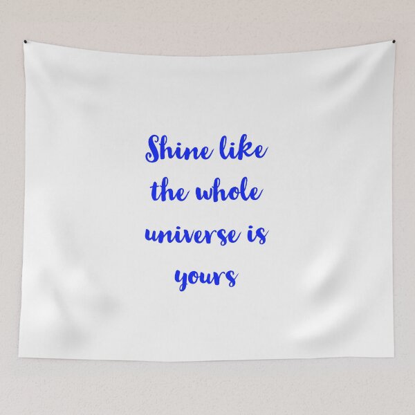 Item preview, Shine like the whole universe is yours - Rumi  quotes designed and sold by Inspirationmotivation.