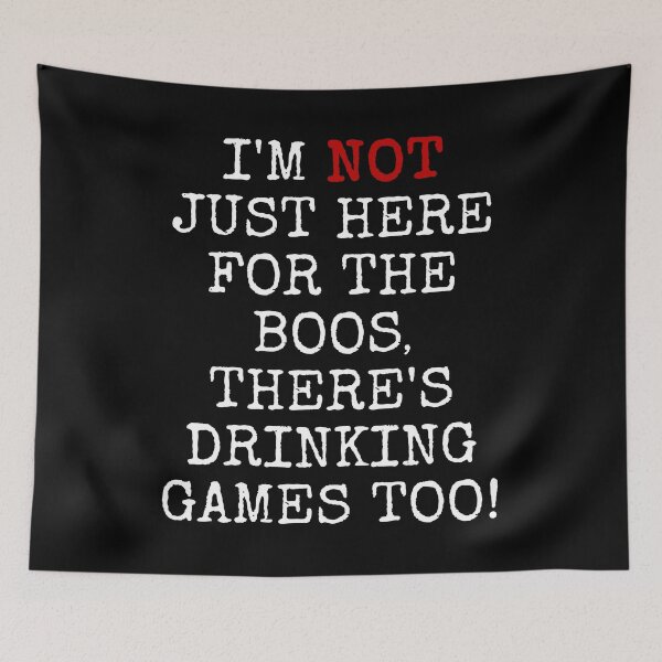 Item preview, I'M NOT JUST HERE FOR THE BOOS THERE'S DRINKING GAMES TOO #2 TEXT ONLY FUNNY BOOS CAMPFIRE SHIRTS AND GIFT APPAREL designed and sold by GabiBlaze.