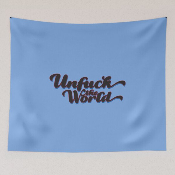 Item preview, Unfuck The World designed and sold by lg whittaker.