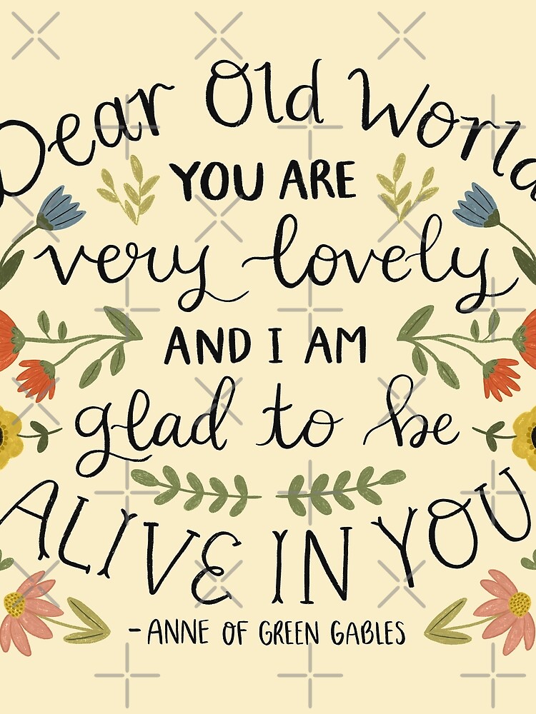 Anne of Green Gables "Dear Old World" Quote by ohjessmarie