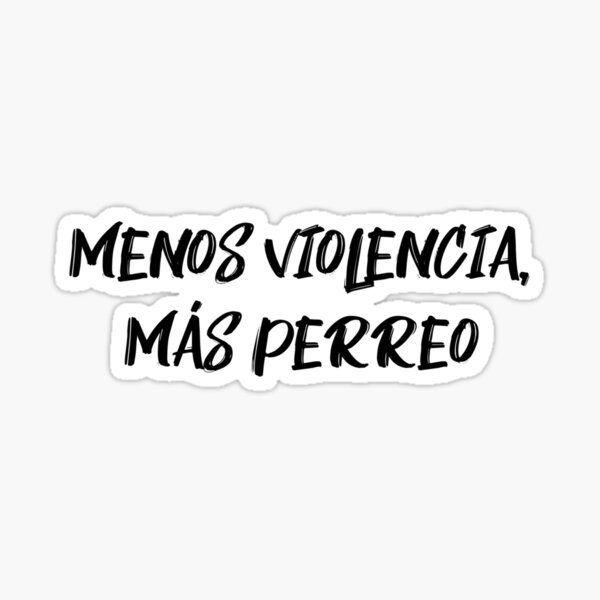Menos Violencia, Más Perreo Pegatina