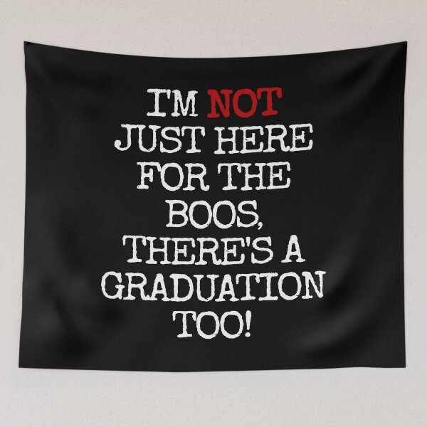 Item preview, I'M NOT JUST HERE FOR THE BOOS THERE'S A GRADUATION TOO #2 TEXT ONLY FUNNY GRADUATION GIFT BOOS SHIRTS AND APPAREL designed and sold by GabiBlaze.