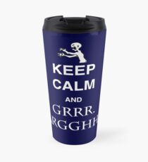 Keep Calm and Grr. Argh. Travel Mug