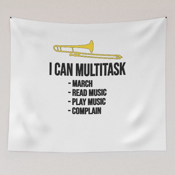 Item preview, I CAN MULTITASK: march, read music, play music, complain! - Funny trombone gift, Marching Band designed and sold by HEJAshirts.