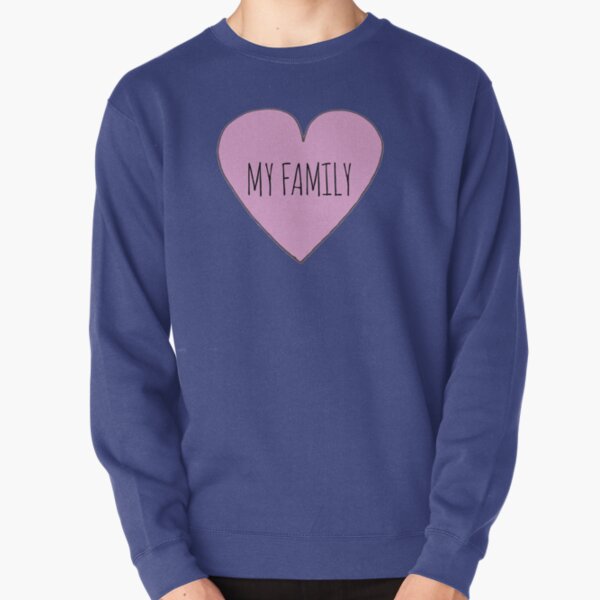 I Love My Family Pullover Sweatshirt