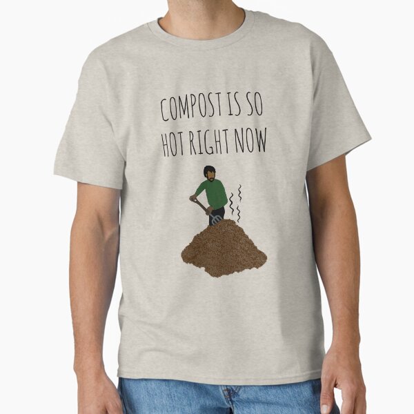 Item preview, Compost Is So Hot Right Now designed and sold by Rob Price.