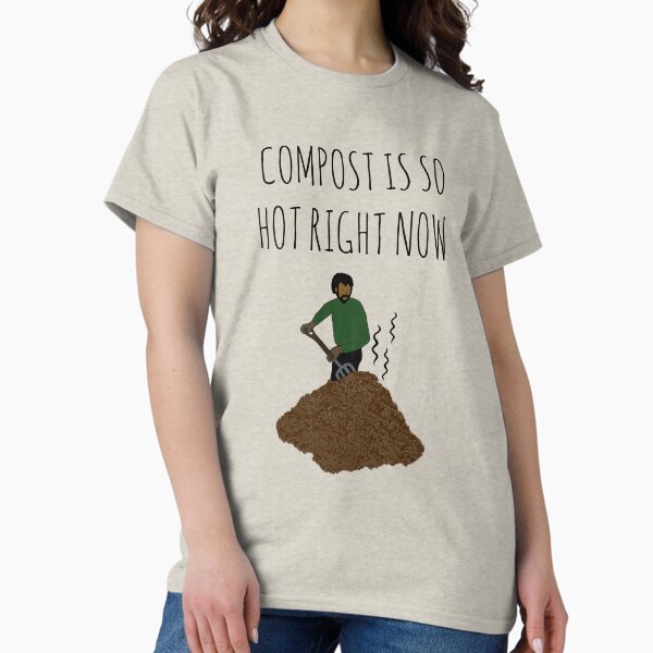 Item preview, Compost Is So Hot Right Now designed and sold by Rob Price.