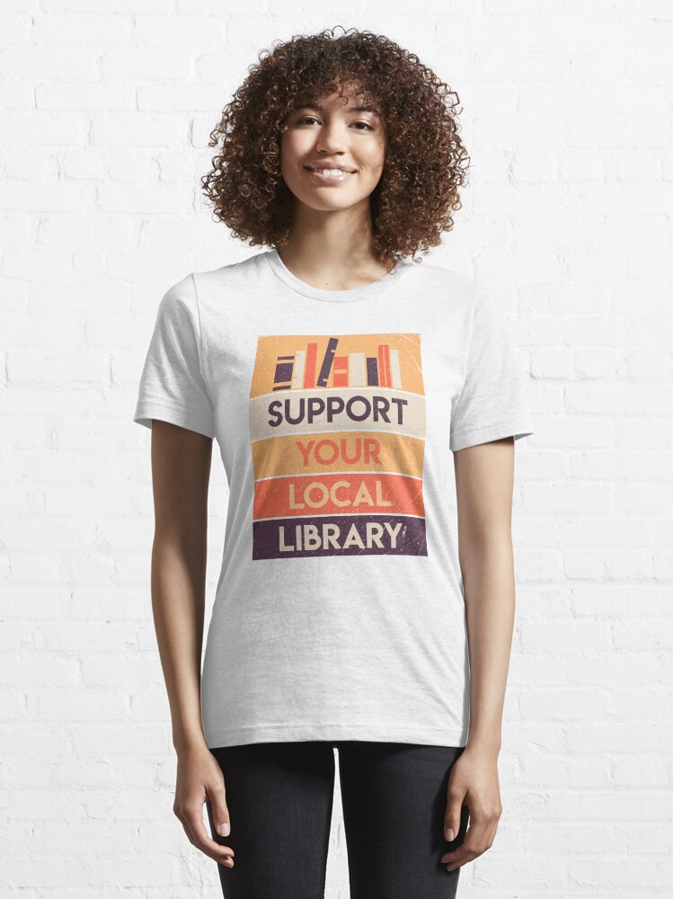 Alternate view of Support your local library Essential T-Shirt