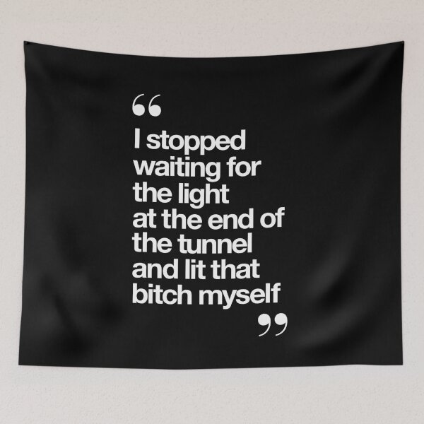 Item preview, I Stopped Waiting for the Light at the End of the Tunnel and Lit that Bitch Myself designed and sold by MotivatedType.