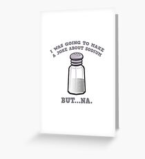 A Joke About Sodium Greeting Card