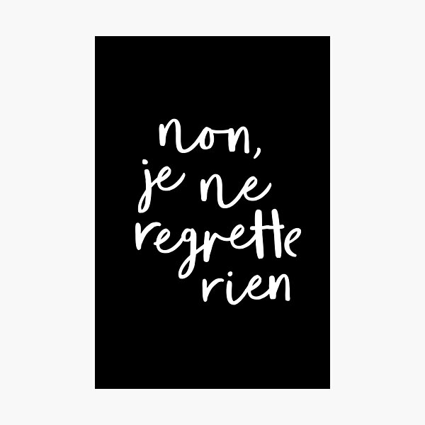 Item preview, Non, Je Ne Regrette Rien designed and sold by MotivatedType.